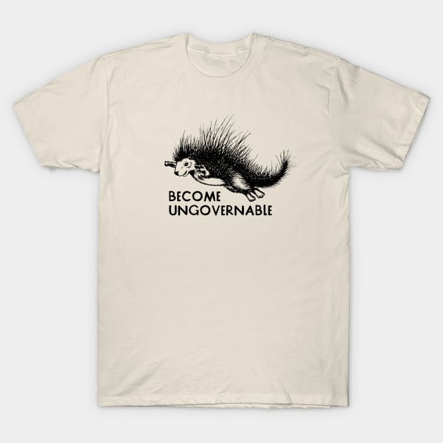 Become Ungovernable -Porcupine T-Shirt by BlackDogArtwork